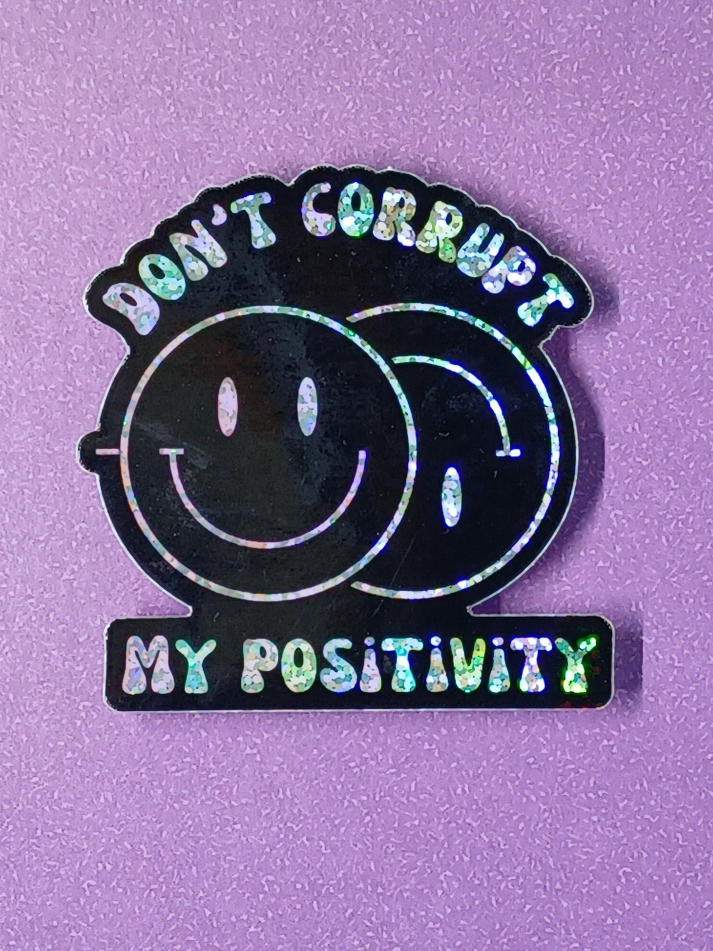 "Don't Corrupt My Positivity" vinyl die-cut glitter sticker