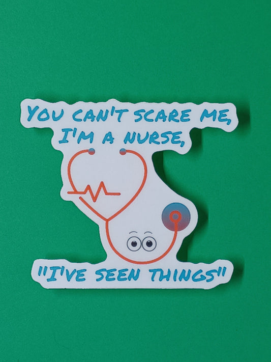 "I've Seen Things" nurse themed vinyl die-cut sticker