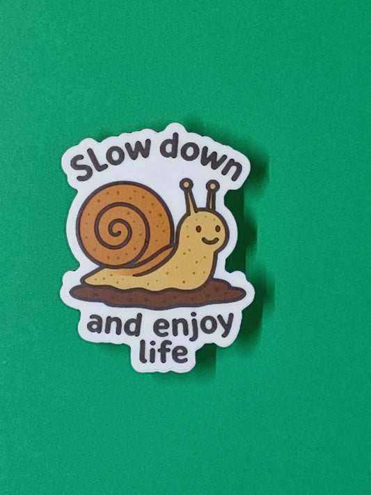 "Slow Down and Enjoy Life" vinyl die-cut sticker