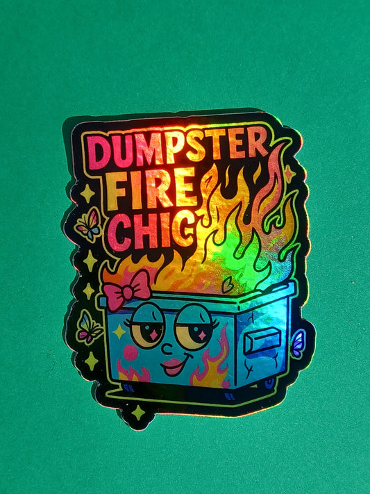 "Dumpster Fire Chic" vinyl, die-cut holographic sticker